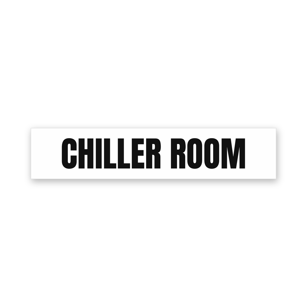 Chiller Room Sign, white and black, Australian made