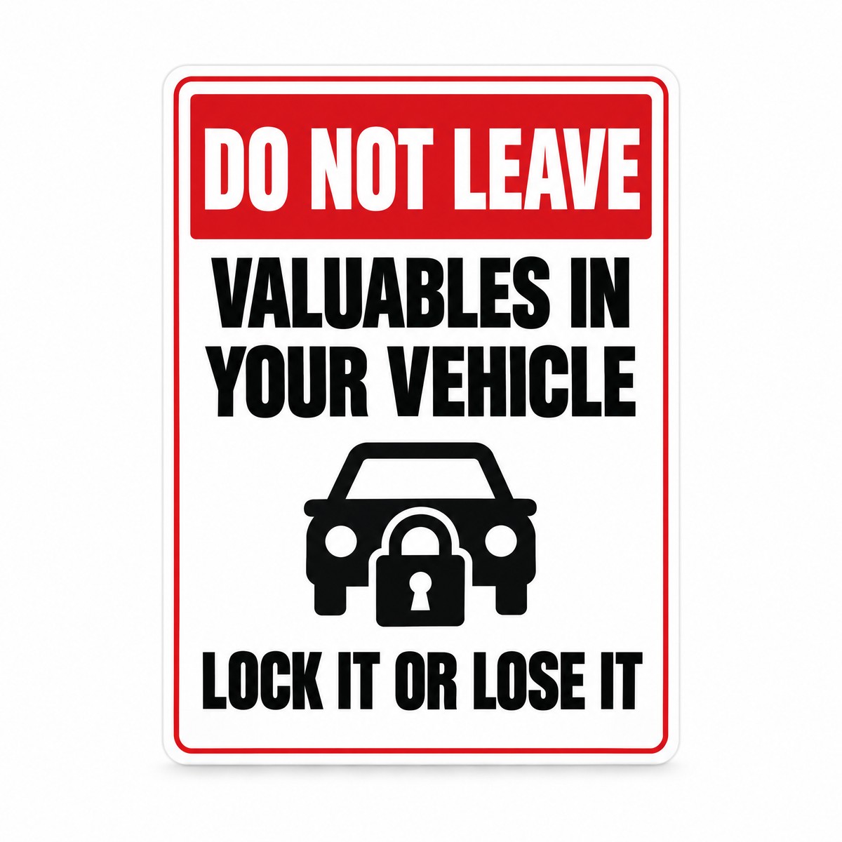 Do Not Leave Valuables in Your Vehicle Sign, Australian made