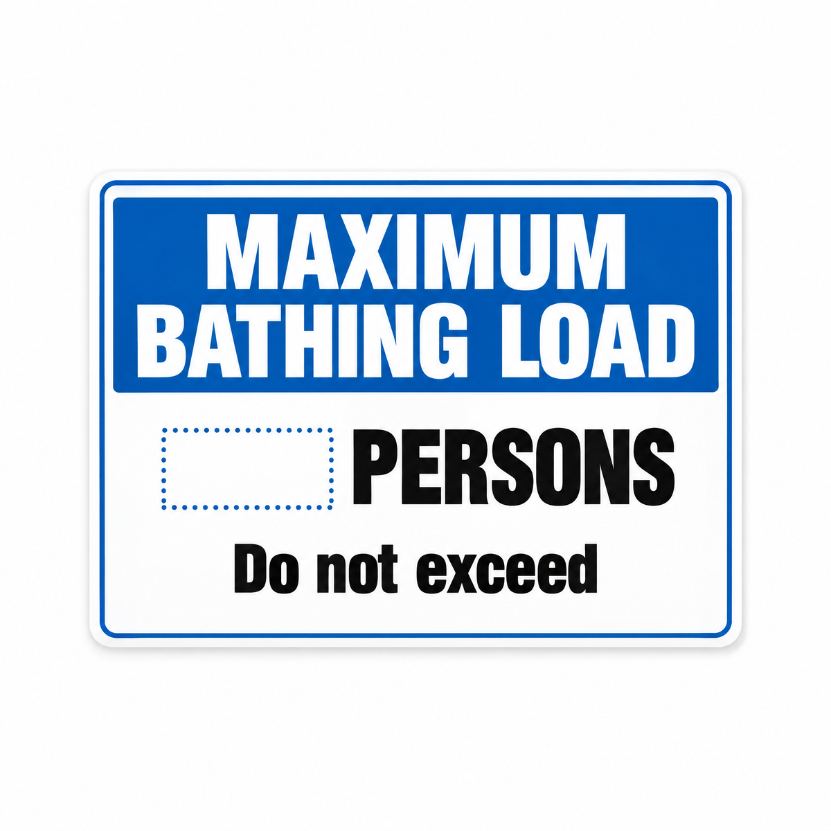 Maximum Bathing Load Sign with Custom Number, Australian made