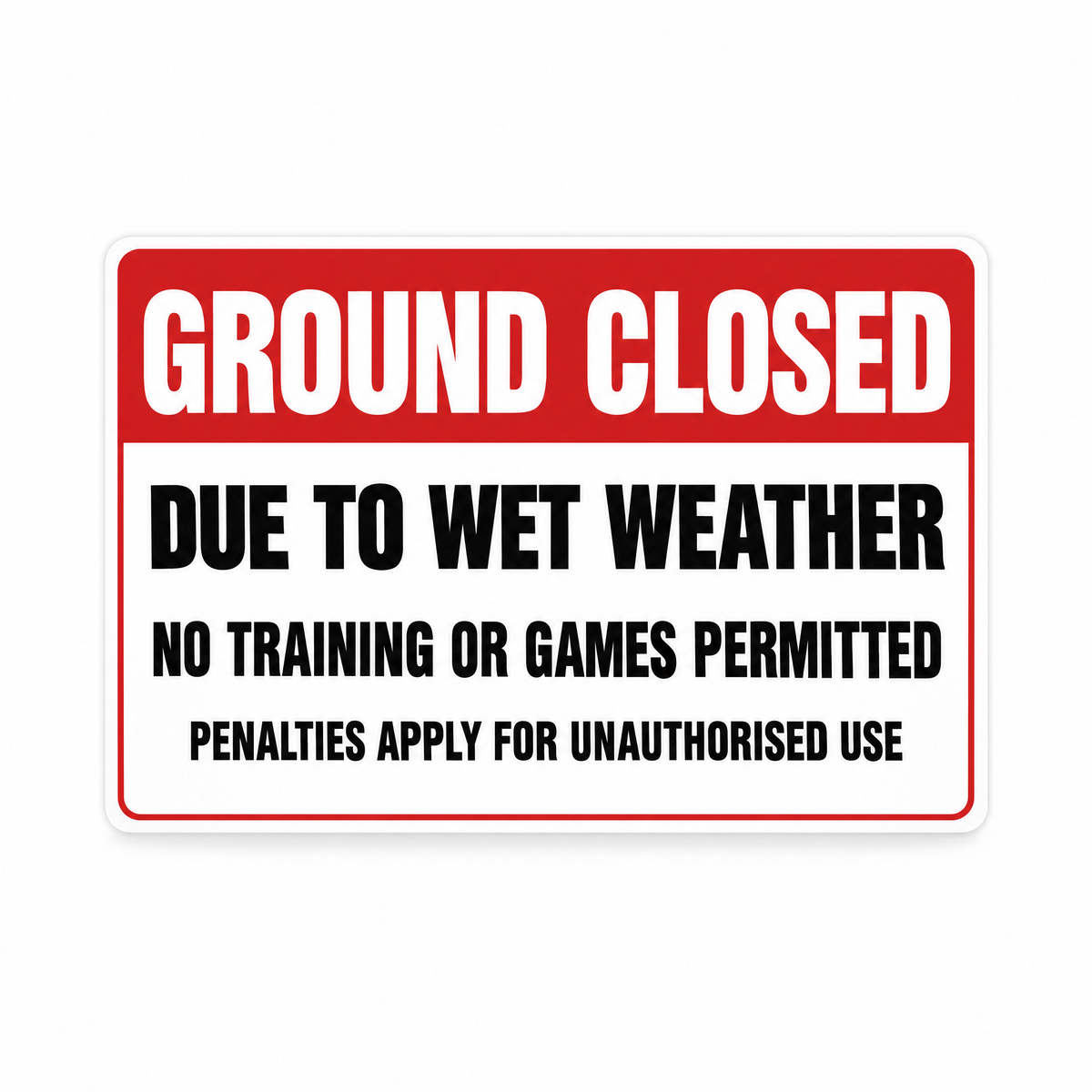 Ground Closed Due to Wet Weather Sign, Australian made