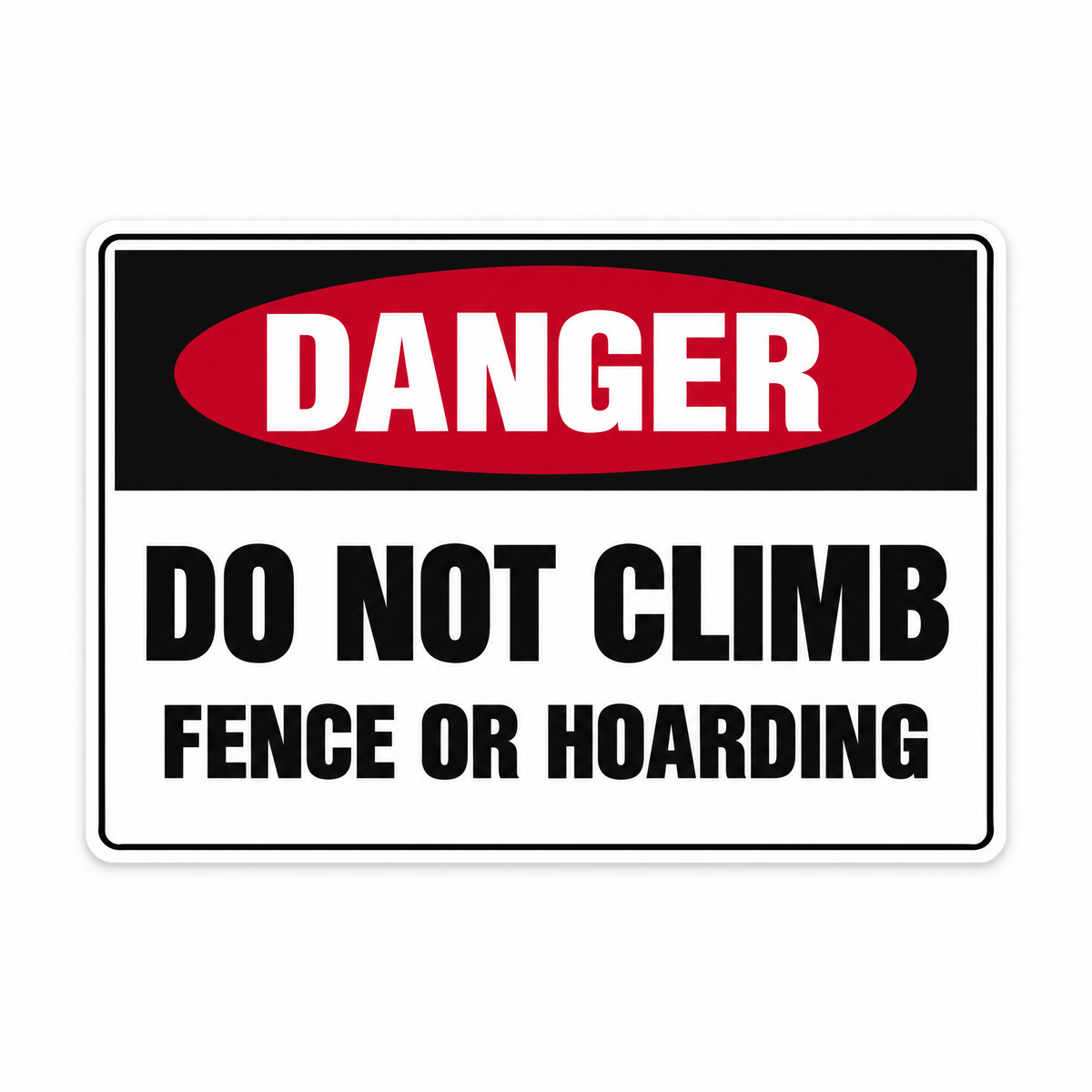 Danger Do Not Climb Fence or Hoarding Sign – Australian made, matt laminated safety sign by SignShine