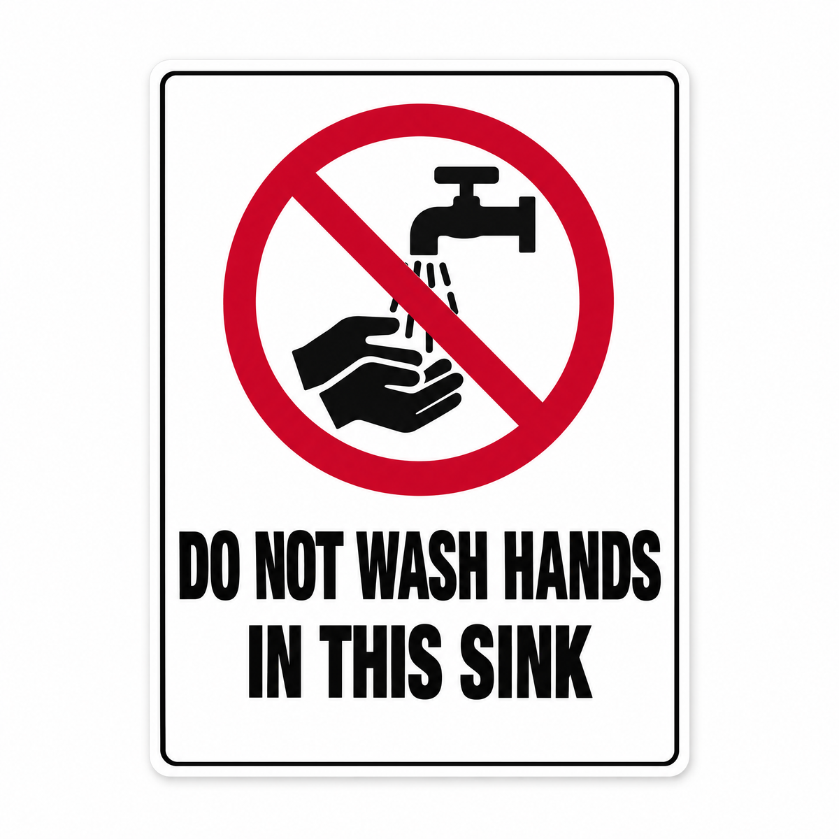 Do Not Wash Hands in This Sink Sign – Australian made, matt laminated safety sign by SignShine