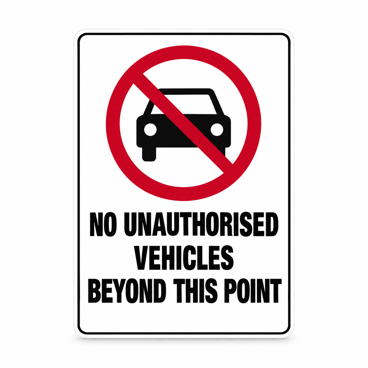 No Unauthorised Vehicles Beyond This Point Sign – Australian made, matt laminated safety sign by SignShine