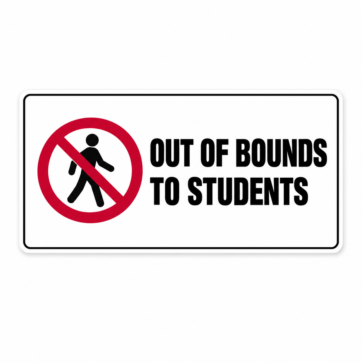 Out of Bounds to Students Sign – Australian made, matt laminated safety sign by SignShine