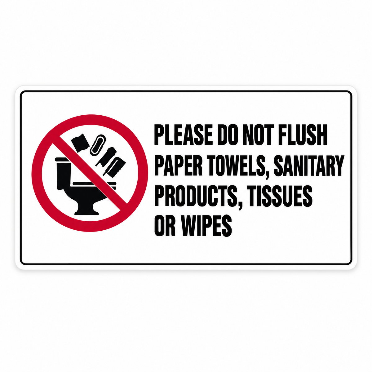 Please Do Not Flush Paper Towels, Sanitary Products, Tissues and Wipes Sign – Australian made, matt laminated safety sign by SignShine
