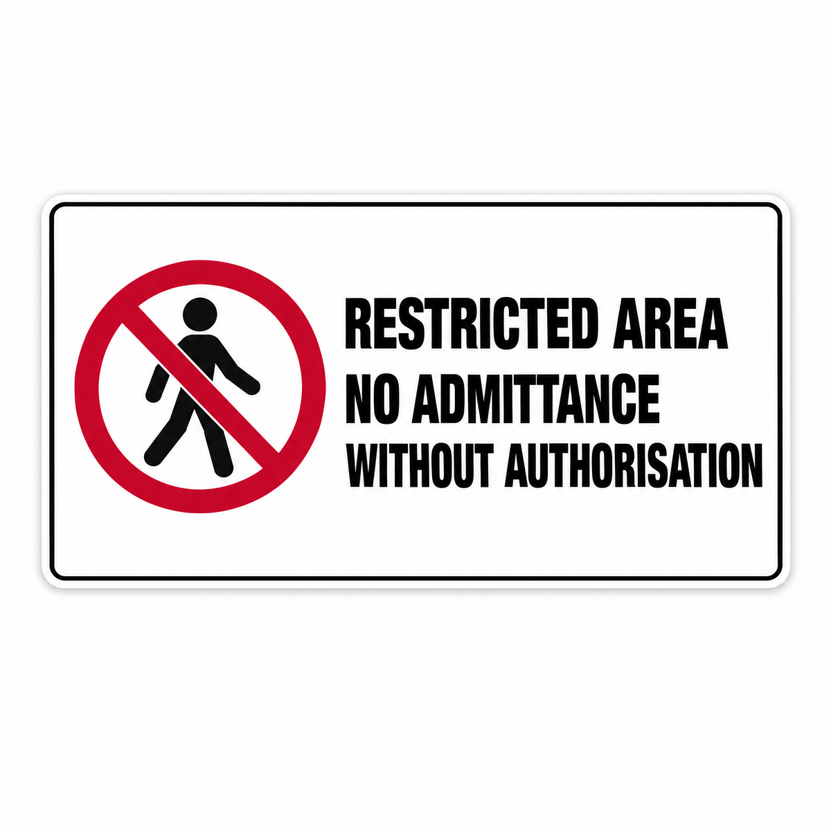 Restricted Area No Admittance Without Authorisation Sign – Australian made, matt laminated safety sign by SignShine