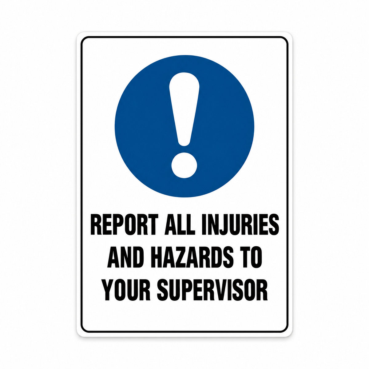 Report All Injuries and Hazards to Your Supervisor Sign – Australian made, matt laminated safety sign by SignShine