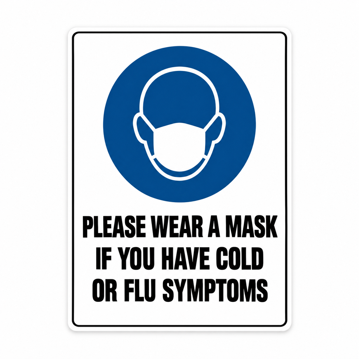 Please Wear a Mask If You Have Cold or Flu Symptoms Sign – Australian made, matt laminated safety sign by SignShine