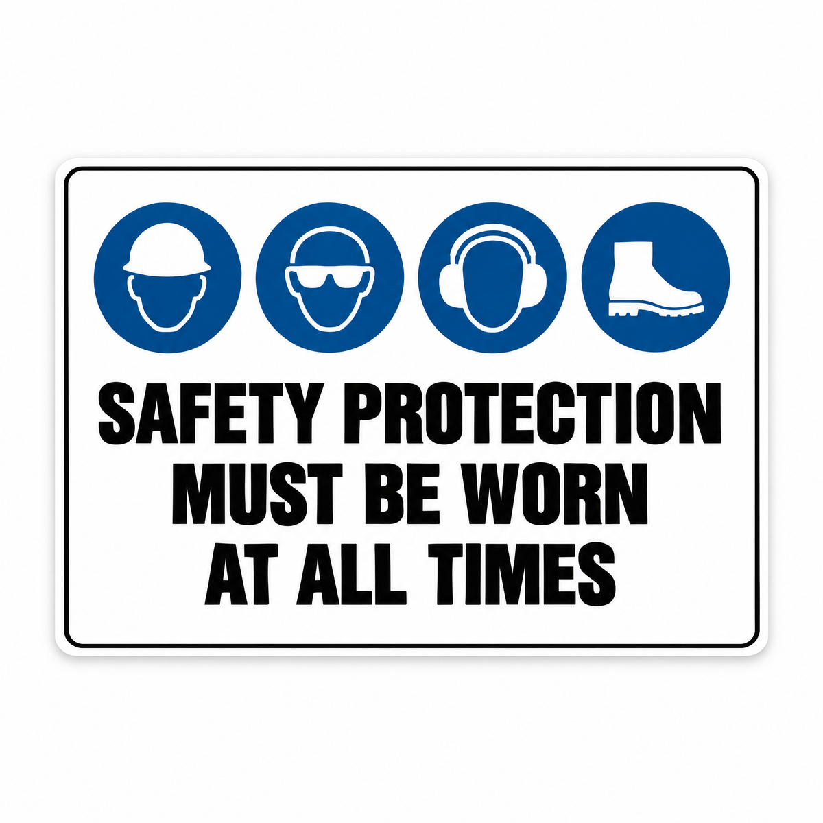 Safety Protection Must Be Worn at All Times Sign – Australian made, matt laminated safety sign by SignShine