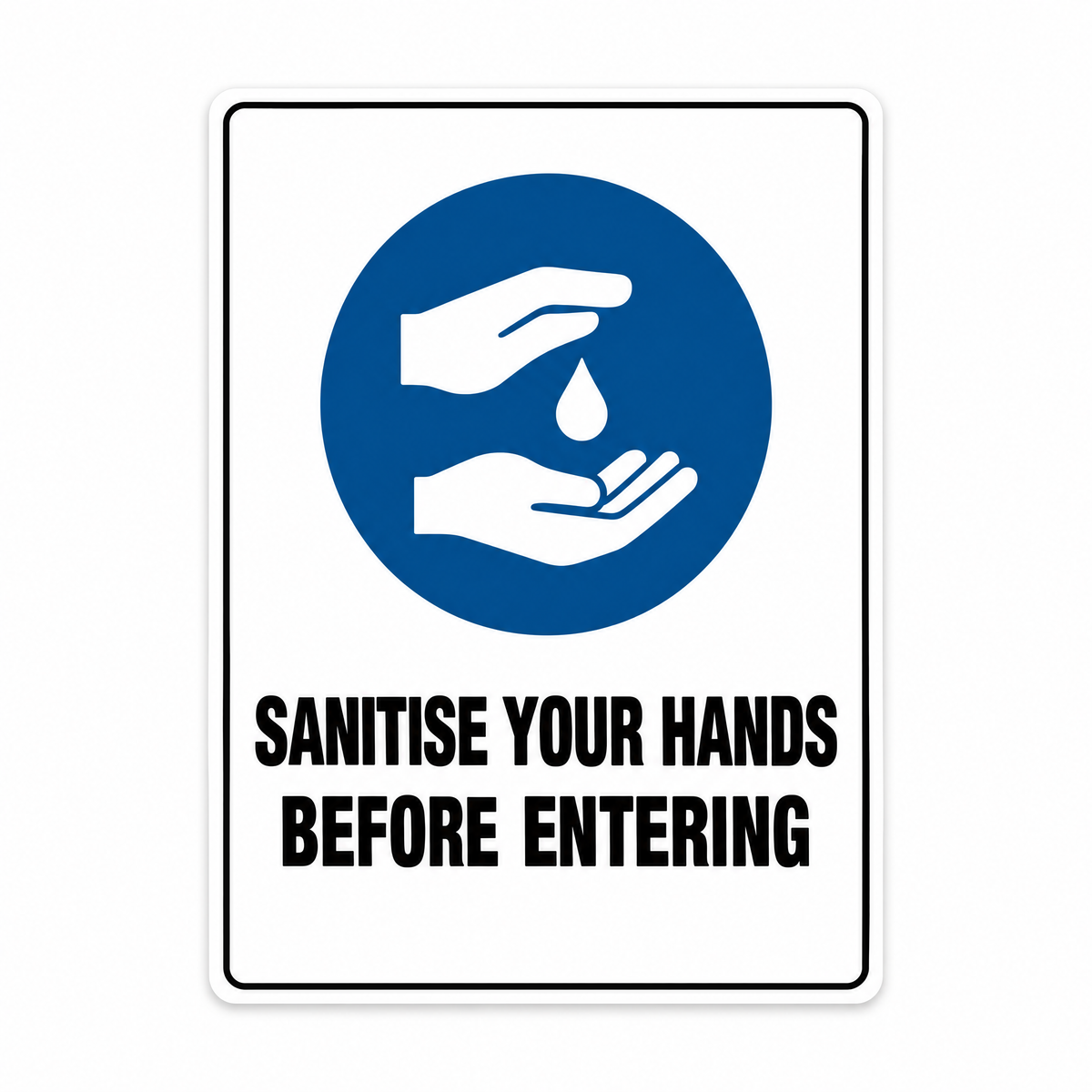 Sanitise Your Hands Before Entering Sign – Australian made, matt laminated safety sign by SignShine