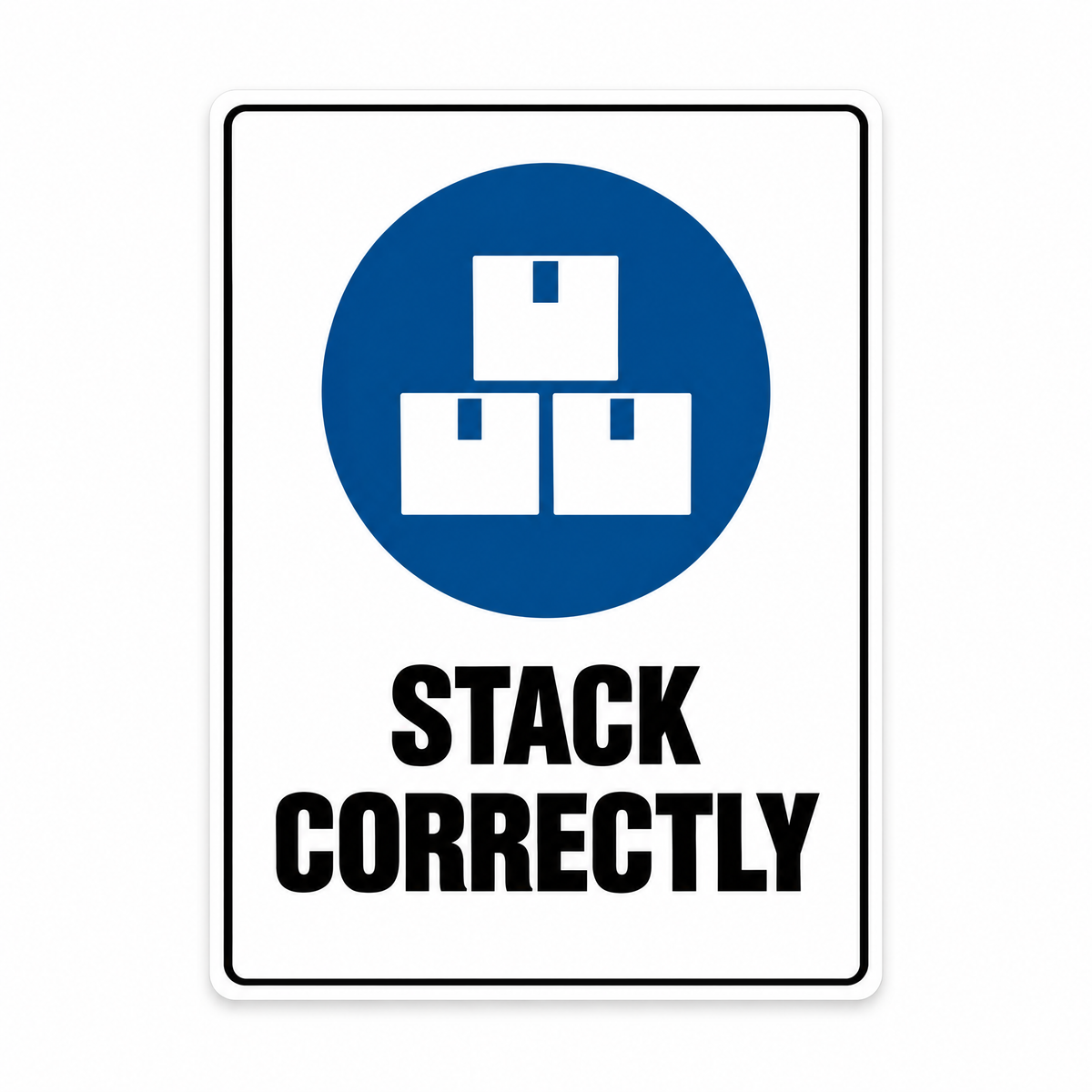 Stack Correctly Sign – Australian made, matt laminated safety sign by SignShine