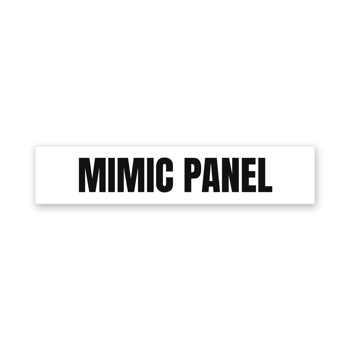 Mimic Panel Sign, white and black, Australian made